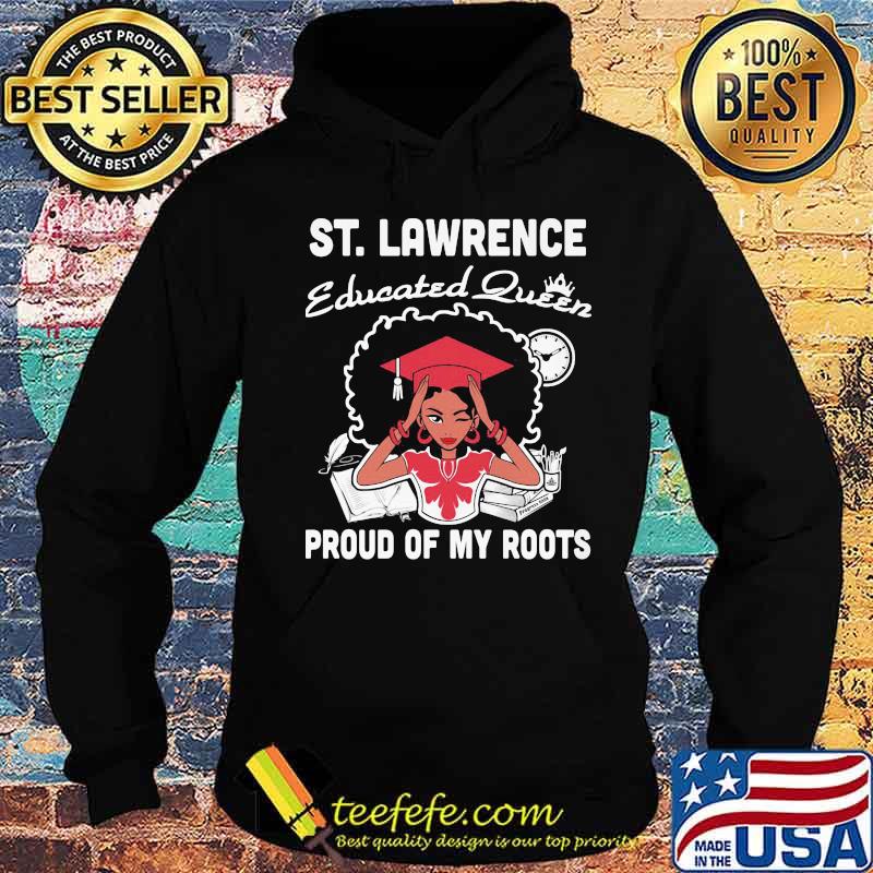 St. lawrence educated queen proud of my roots s Hoodie St. lawrence educated queen proud of my roots s Hoodie