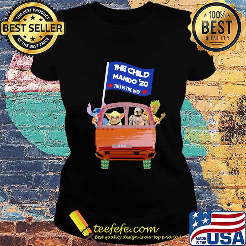 Star wars characters riding car the child mando 2020 this is the way s Ladies tee Star wars characters riding car the child mando 2020 this is the way s Ladies tee