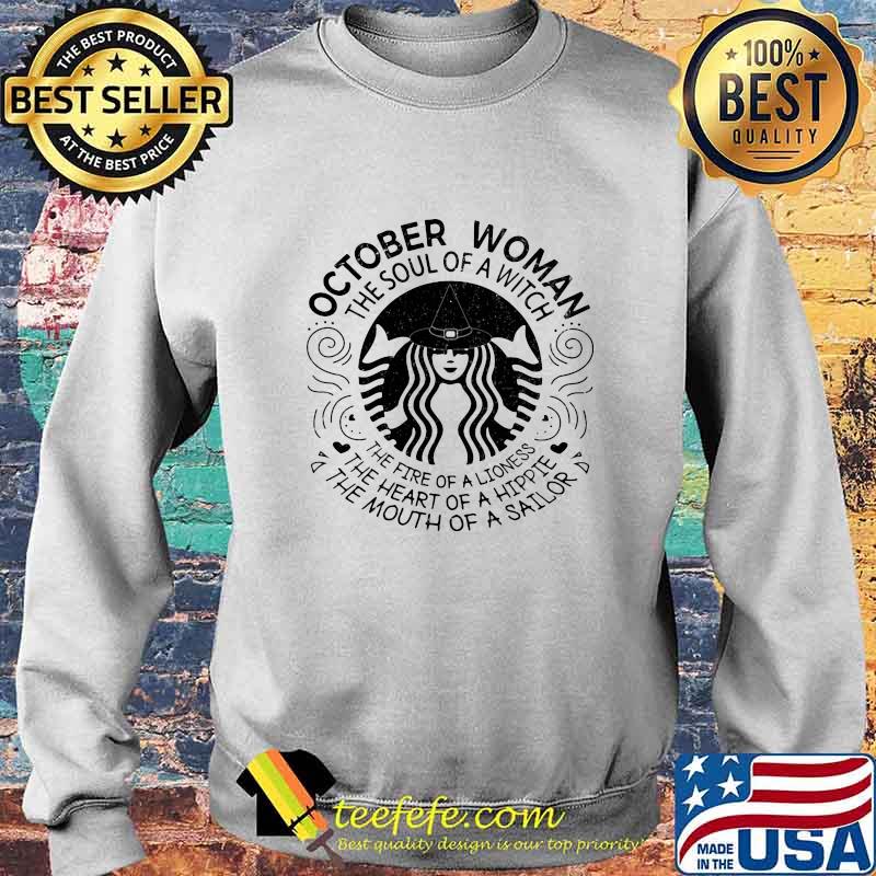 Starbucks october woman the soul of a witch the fire of a lioness the heart of a hippie the mouth of a sailor s Sweater Starbucks october woman the soul of a witch the fire of a lioness the heart of a hippie the mouth of a sailor s Sweater