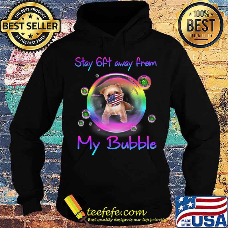 Stay 6ft Away From My Bubble Brussels Griffon Dog Gift T-Shirt Hoodie Stay 6ft Away From My Bubble Brussels Griffon Dog Gift T-Shirt Hoodie