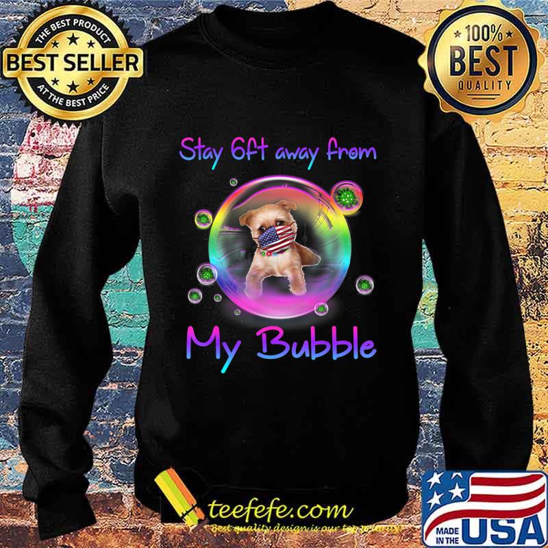 Stay 6ft Away From My Bubble Brussels Griffon Dog Gift T-Shirt Sweater Stay 6ft Away From My Bubble Brussels Griffon Dog Gift T-Shirt Sweater