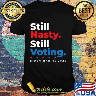 Still Nasty Still Voting Biden Harris 2020 Feminist Election T-Shirt