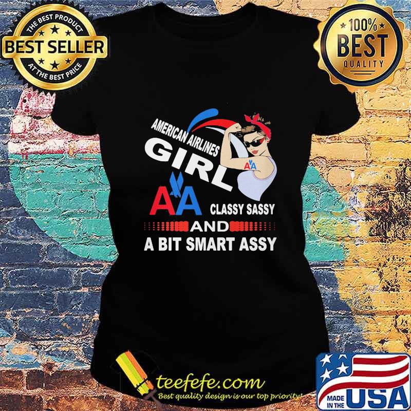 Strong woman american airlines girl classy sassy and a bit smart assy s Ladies tee Strong woman american airlines girl classy sassy and a bit smart assy s Ladies tee
