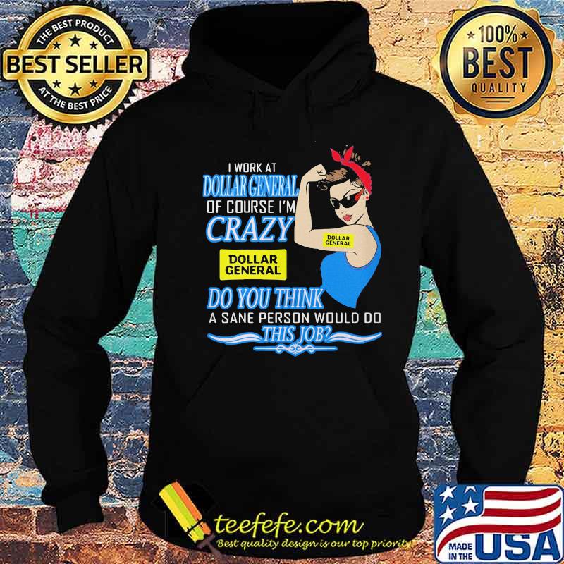 Strong woman i work at dollar general of course i'm crazy do you think a sane person would do this job vintage retro s Hoodie Strong woman i work at dollar general of course i'm crazy do you think a sane person would do this job vintage retro s Hoodie