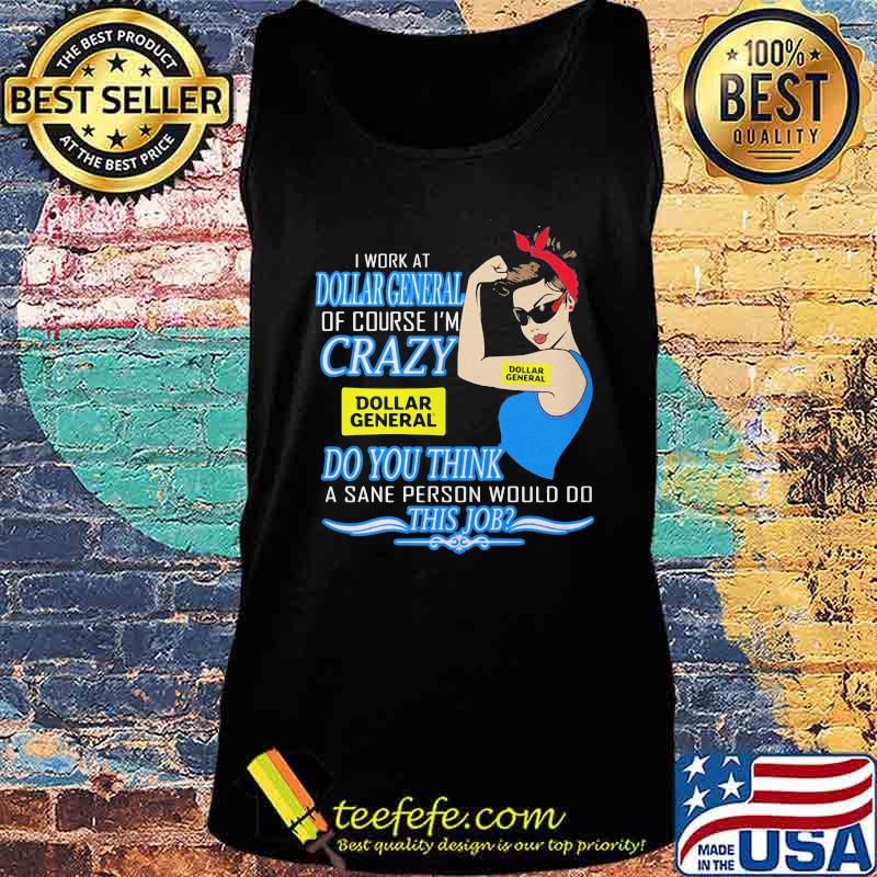 Strong woman i work at dollar general of course i'm crazy do you think a sane person would do this job vintage retro s Tank top Strong woman i work at dollar general of course i'm crazy do you think a sane person would do this job vintage retro s Tank top