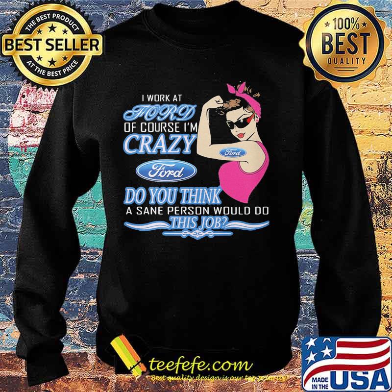 Strong woman i work at ford of course i'm crazy do you think a sane person would do this job vintage retro s Sweater Strong woman i work at ford of course i'm crazy do you think a sane person would do this job vintage retro s Sweater