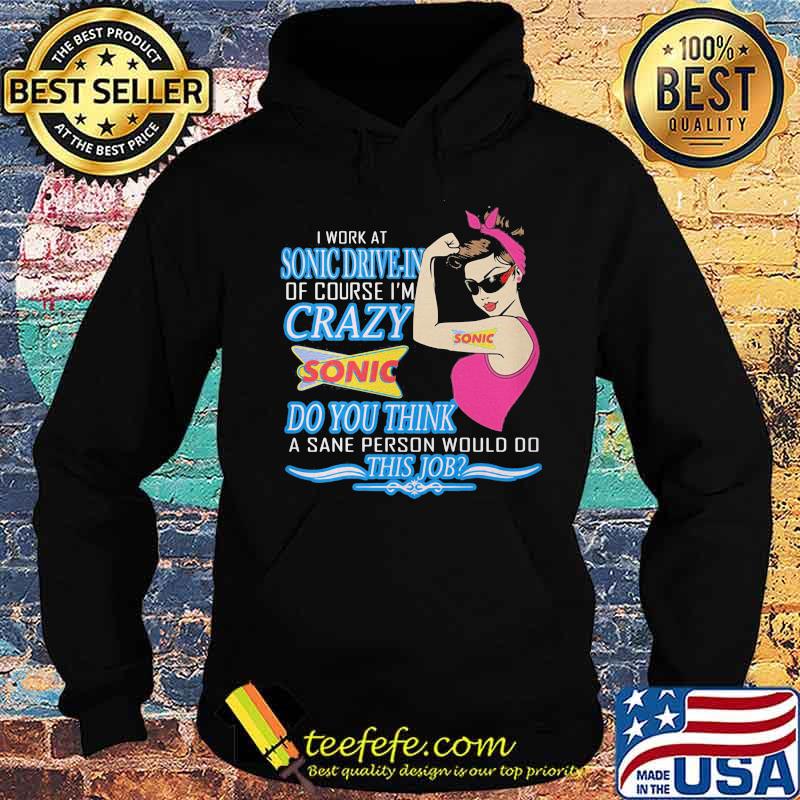 Strong woman i work at sonic drive-in of course i'm crazy do you think a sane person would do this job vintage retro s Hoodie Strong woman i work at sonic drive-in of course i'm crazy do you think a sane person would do this job vintage retro s Hoodie