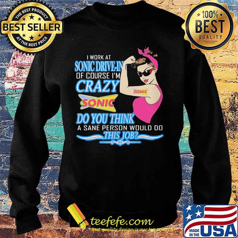 Strong woman i work at sonic drive-in of course i'm crazy do you think a sane person would do this job vintage retro s Sweater Strong woman i work at sonic drive-in of course i'm crazy do you think a sane person would do this job vintage retro s Sweater