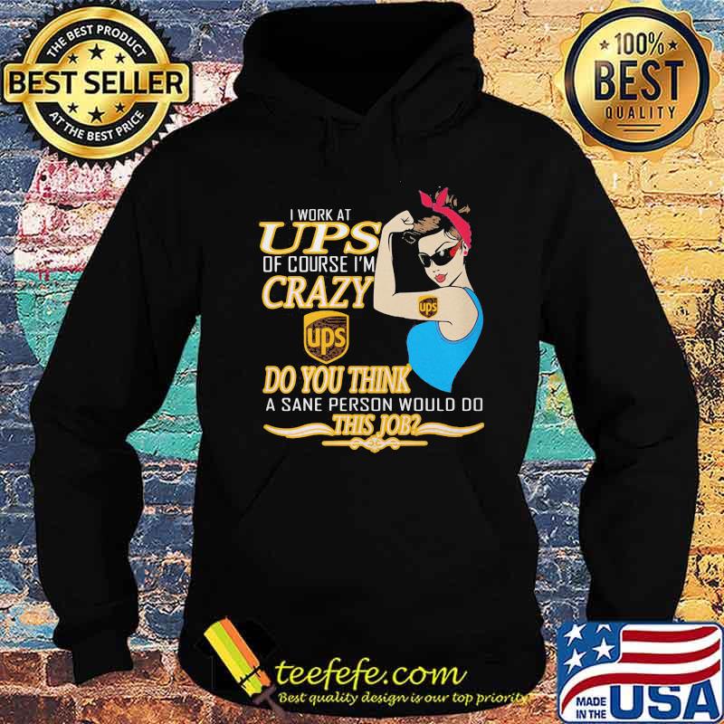 Strong woman i work at ups logo of course i'm crazy do you think a sane person would do this job vintage retro s Hoodie Strong woman i work at ups logo of course i'm crazy do you think a sane person would do this job vintage retro s Hoodie