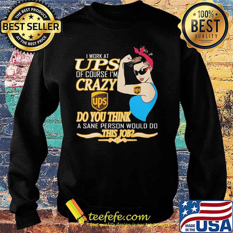 Strong woman i work at ups logo of course i'm crazy do you think a sane person would do this job vintage retro s Sweater Strong woman i work at ups logo of course i'm crazy do you think a sane person would do this job vintage retro s Sweater