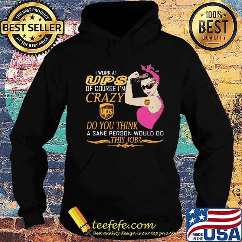 Strong woman i work at ups of course i'm crazy do you think a sane person would do this job vintage retro s Hoodie Strong woman i work at ups of course i'm crazy do you think a sane person would do this job vintage retro s Hoodie