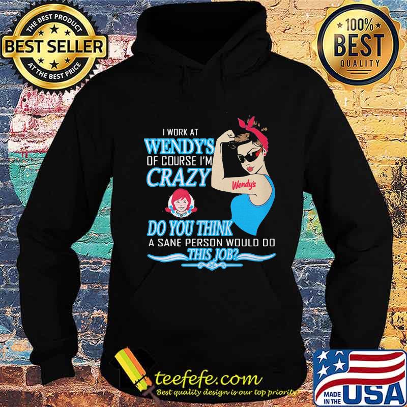 Strong woman i work at wendy's of course i'm crazy do you think a sane person would do this job vintage retro s Hoodie Strong woman i work at wendy's of course i'm crazy do you think a sane person would do this job vintage retro s Hoodie