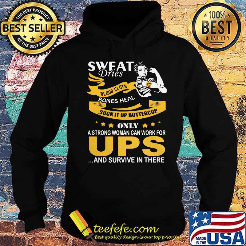 Strong woman sweat dries blood clots bones heal suck it up buttercup only a strong woman can work for ups and survive in their s Hoodie Strong woman sweat dries blood clots bones heal suck it up buttercup only a strong woman can work for ups and survive in their s Hoodie
