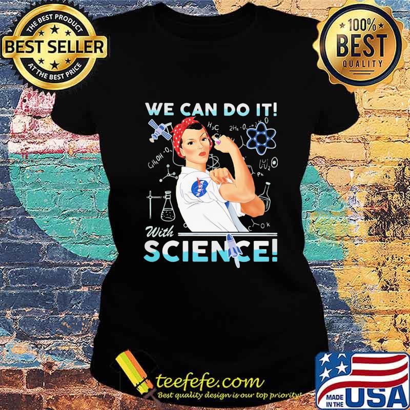 Strong woman we can do it with science nasa s Ladies tee Strong woman we can do it with science nasa s Ladies tee