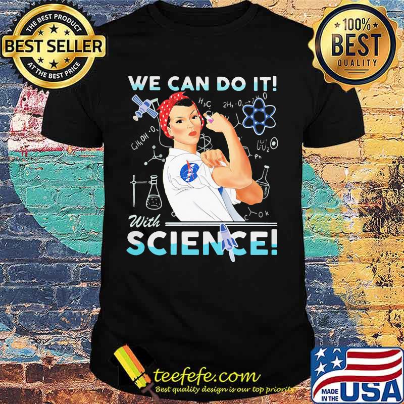 Strong woman we can do it with science nasa shirt Strong woman we can do it with science nasa shirt