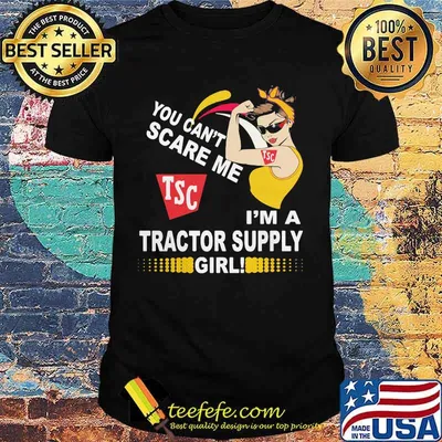 Strong woman you can't scare me i'm a tractor supply girl shirt