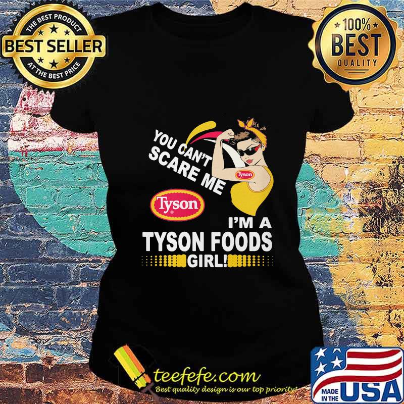 Strong woman you can't scare me i'm a tyson foods girl s Ladies tee Strong woman you can't scare me i'm a tyson foods girl s Ladies tee