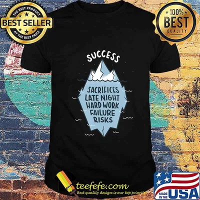 Success Sacrifices Late Night Hard Work Failure Risks T-Shirt