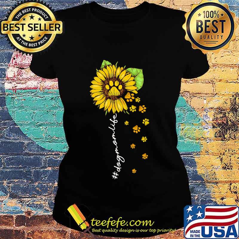 Sunflower Paws Dog Mom Life Shirt Ladies tee Sunflower Paws Dog Mom Life Shirt Ladies tee