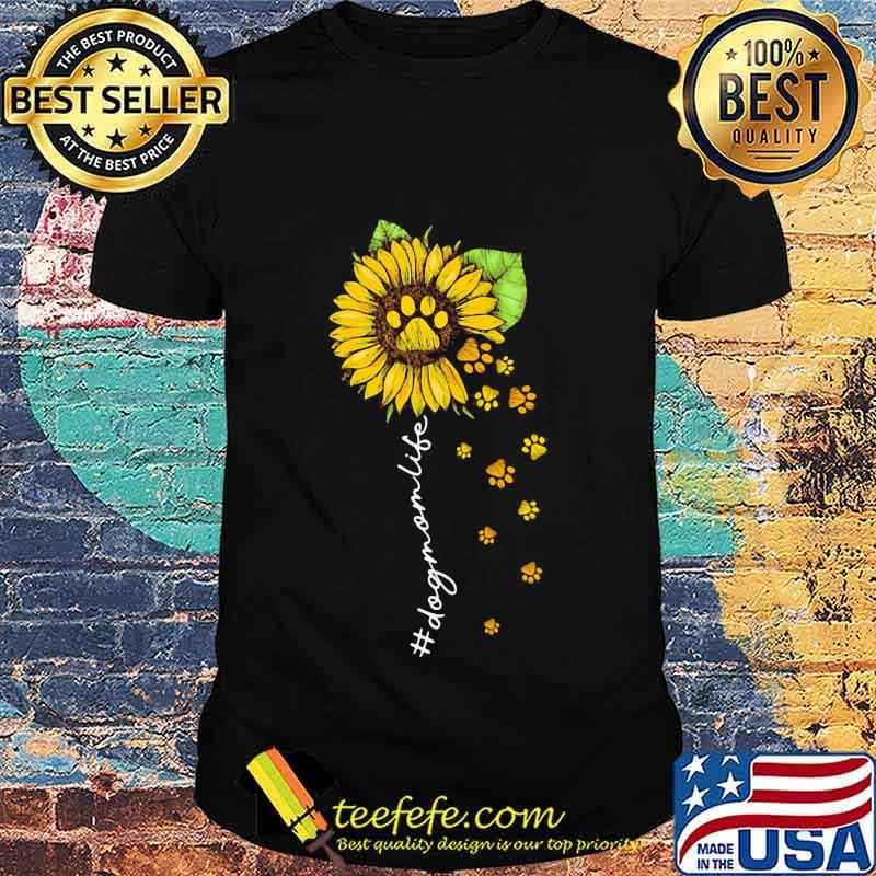 Sunflower Paws Dog Mom Life Shirt Sunflower Paws Dog Mom Life Shirt