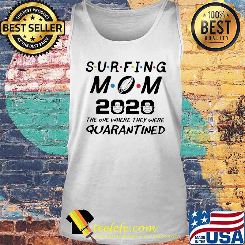 Surfing mom 2020 the one where they were quarantined s Tank top Surfing mom 2020 the one where they were quarantined s Tank top