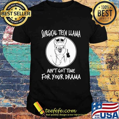 Surgical Tech Llama Ain't Got Time For Your Drama Shirt
