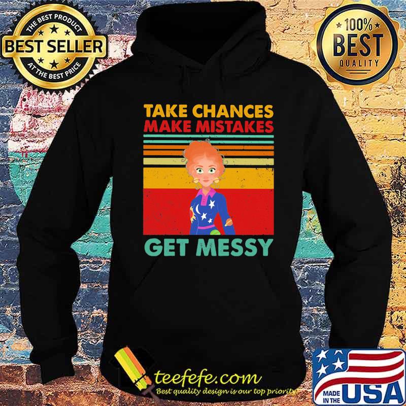 Take chances make mistake get messy vintage retro s Hoodie Take chances make mistake get messy vintage retro s Hoodie