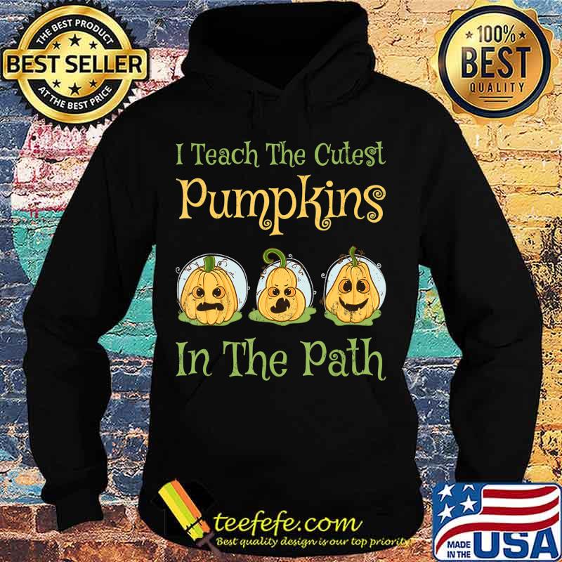 Teacher Halloween I Teach The Cutest Pumpkin In The Path T-Shirt Hoodie Teacher Halloween I Teach The Cutest Pumpkin In The Path T-Shirt Hoodie
