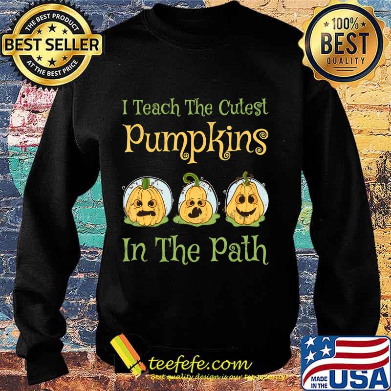 Teacher Halloween I Teach The Cutest Pumpkin In The Path T-Shirt Sweater Teacher Halloween I Teach The Cutest Pumpkin In The Path T-Shirt Sweater