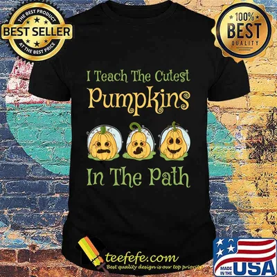 Teacher Halloween I Teach The Cutest Pumpkin In The Path T-Shirt