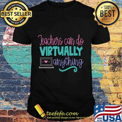 Teachers Can Do Virtually Anything Online Distance Learning T-Shirt