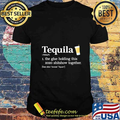 Tequila The Glue Holding This 2020 Shitshow Together Pullover shirt