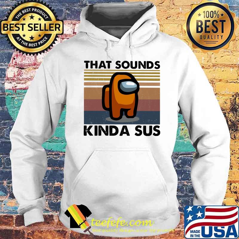 That sounds kinda sus vintage retro s Hoodie That sounds kinda sus vintage retro s Hoodie