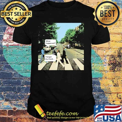 The band abbey road what happened i forgot my mask shirt