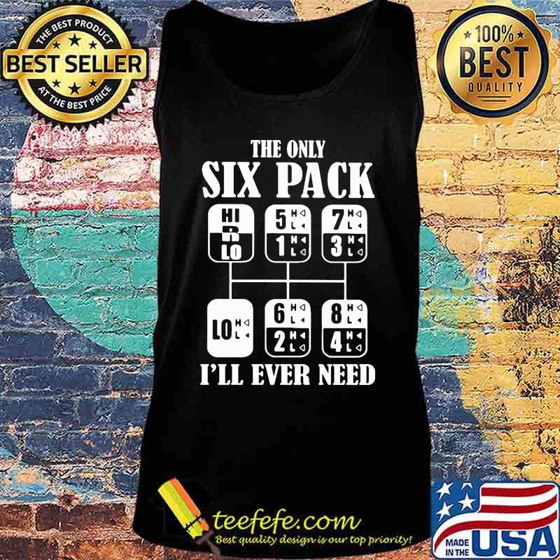 The only six pack i'll ever need 2020 s Tank top The only six pack i'll ever need 2020 s Tank top