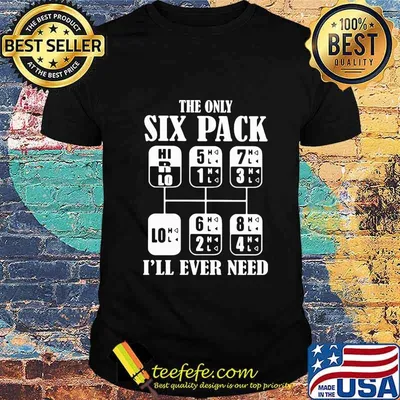 The only six pack i'll ever need 2020 shirt