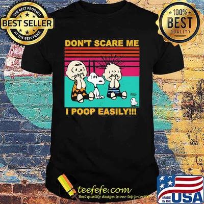 The peanuts don't scare me i poop easily vintage retro shirt