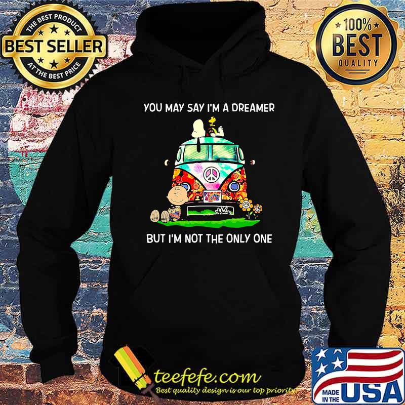The peanuts you may say i'm a dreamer but i'm not the inly one s Hoodie The peanuts you may say i'm a dreamer but i'm not the inly one s Hoodie