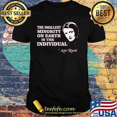 The smallest minority on earth is the individual ayn rand shirt