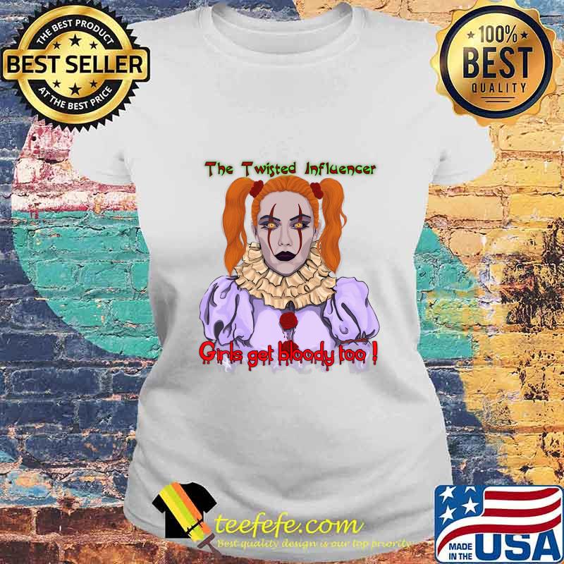 The Twisted Influencer Girls get bloody too! Scary Clown T-Shirt Laides tee The Twisted Influencer Girls get bloody too! Scary Clown T-Shirt Laides tee