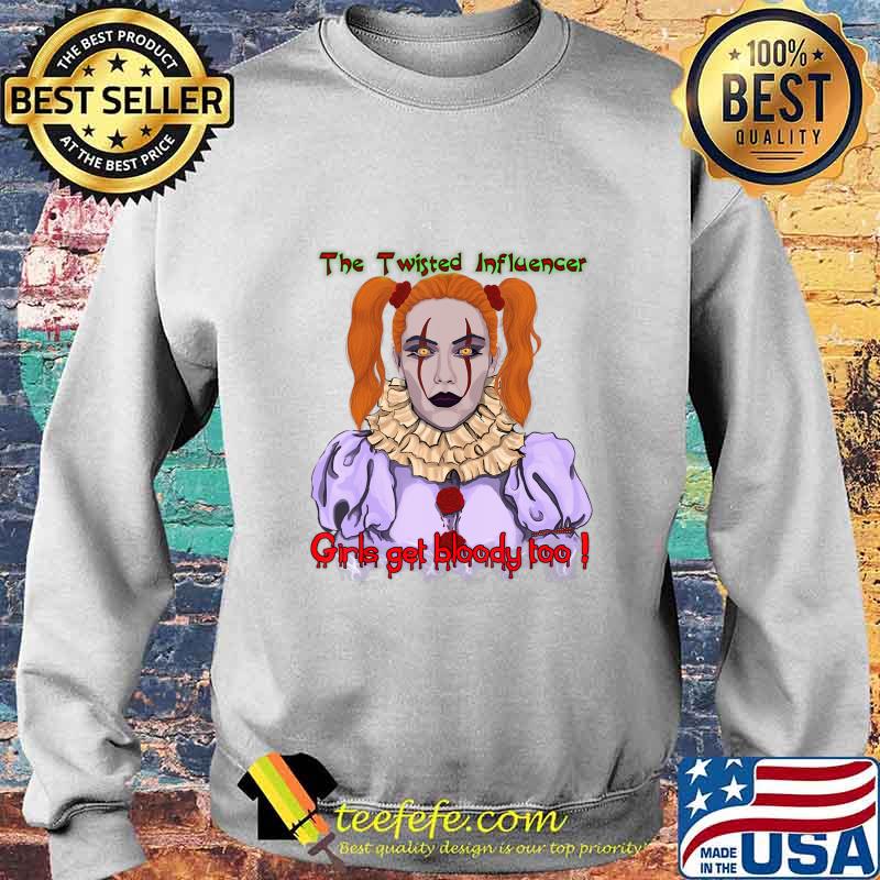 The Twisted Influencer Girls get bloody too! Scary Clown T-Shirt Sweater The Twisted Influencer Girls get bloody too! Scary Clown T-Shirt Sweater