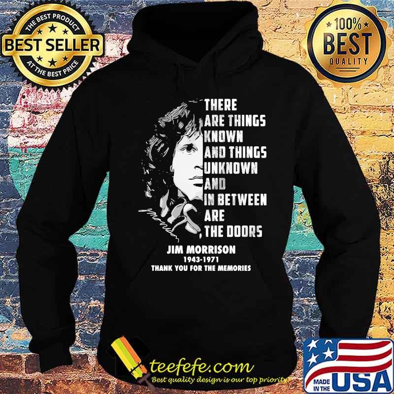 There are things known and things unknown and between are the doors jim morrison 1943 1971 thank for the memories signatures s Hoodie There are things known and things unknown and between are the doors jim morrison 1943 1971 thank for the memories signatures s Hoodie