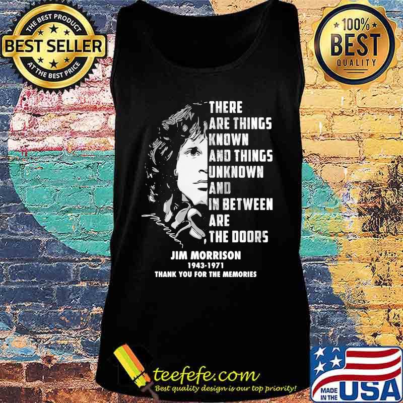 There are things known and things unknown and between are the doors jim morrison 1943 1971 thank for the memories signatures s Tank top There are things known and things unknown and between are the doors jim morrison 1943 1971 thank for the memories signatures s Tank top