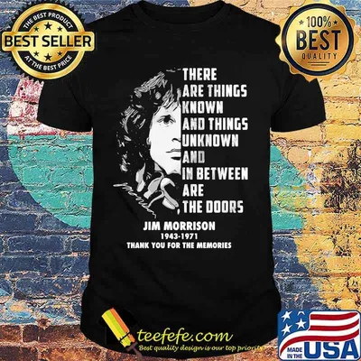 There are things known and things unknown and between are the doors jim morrison 1943 1971 thank for the memories signatures shirt