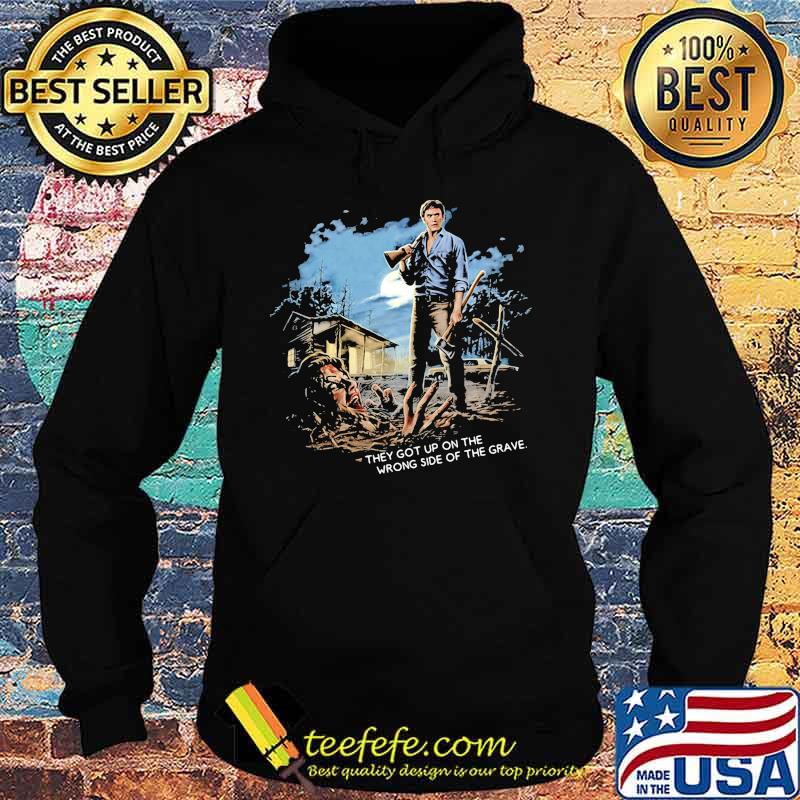 They got up on the wrong side of the grave s Hoodie They got up on the wrong side of the grave s Hoodie