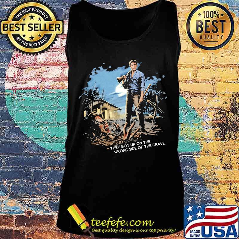 They got up on the wrong side of the grave s Tank top They got up on the wrong side of the grave s Tank top
