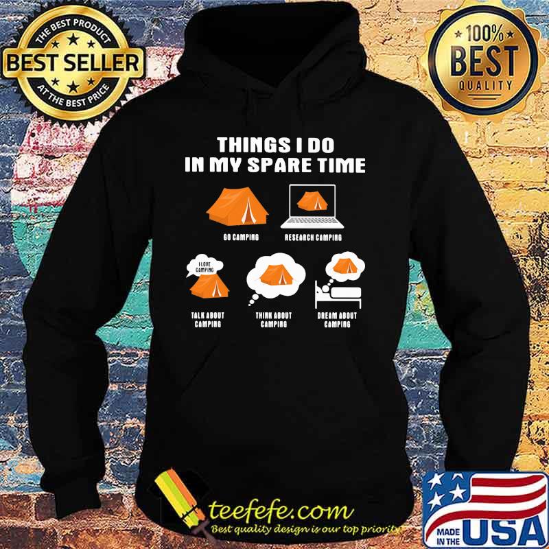 Things i do in my space time go camping s Hoodie Things i do in my space time go camping s Hoodie