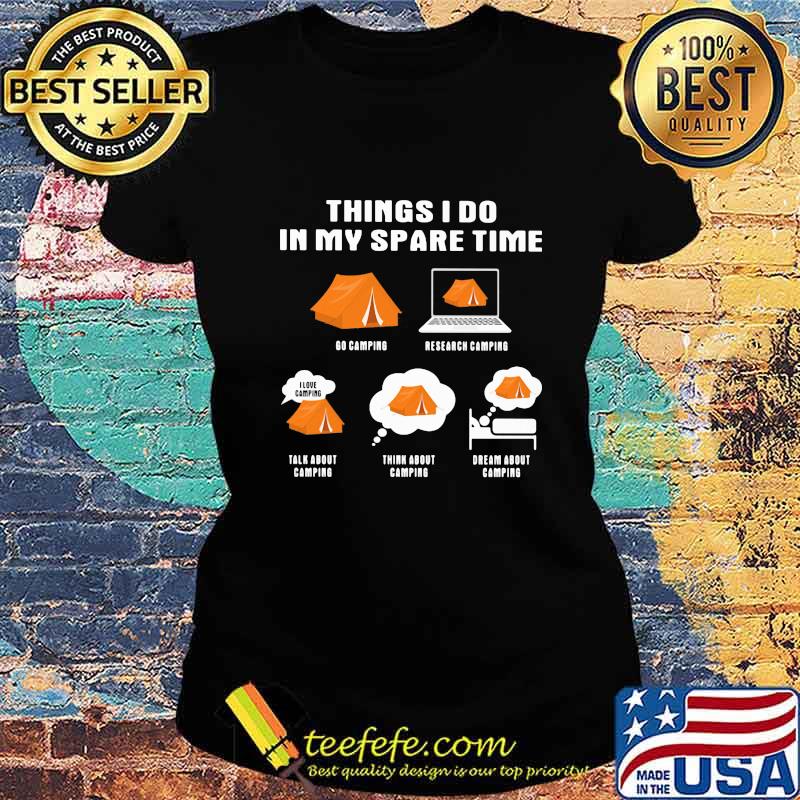 Things i do in my space time go camping s Ladies tee Things i do in my space time go camping s Ladies tee