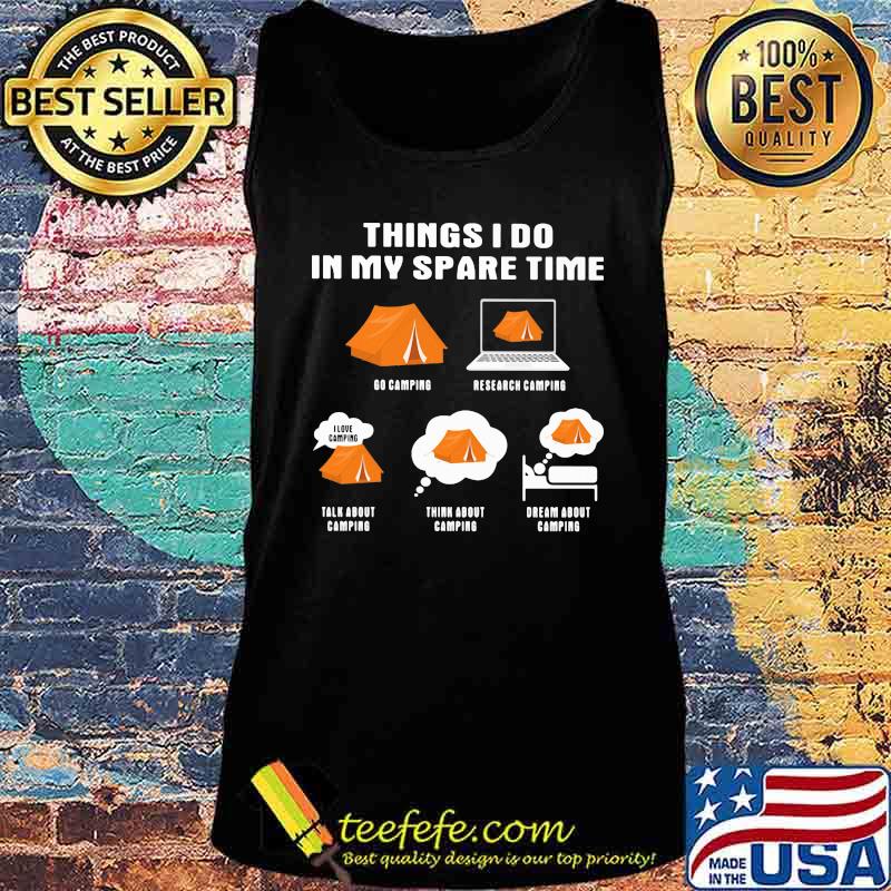 Things i do in my space time go camping s Tank top Things i do in my space time go camping s Tank top