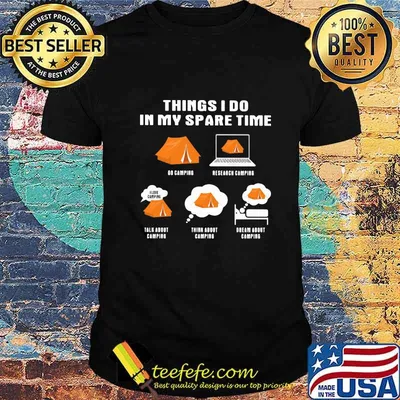 Things i do in my space time go camping shirt
